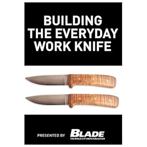 Building the Everyday Work Knife: Build your first knife using simple knife making tools and methods