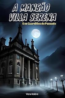 Livro A Mansão Villa Serena e os Guardiões do Passado