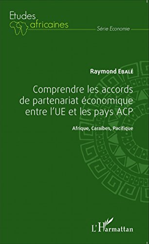 Comprendre les accords de partenariat économique entre l'UE et les pays ACP, Afrique, Caraïbes, Pacifique