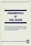 Fundamentals of Tool Design, American Society of Tool and Manufacturing Engineers, 0133448614