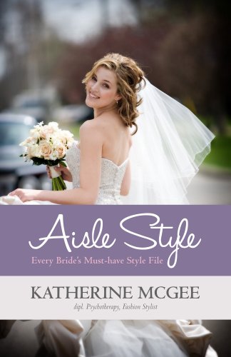 Aisle Style - Every Bride's Must-have Style File (Pure Style Book 1)
