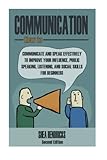 Image de Communication: How to Communicate and Speak Effectively to Improve Your Influence, Public Speaking, Listening, and Social Skills for Beginners (Public