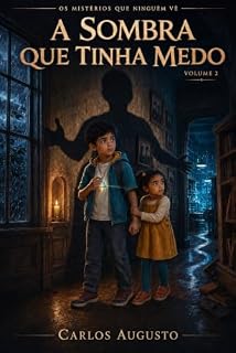 Livro A Sombra que Tinha Medo: Uma aventura de Nilo (Os Mistérios que Ninguém Vê Livro 2)