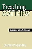 Preaching the Gospel of Matthew: Proclaiming God's Presence by 