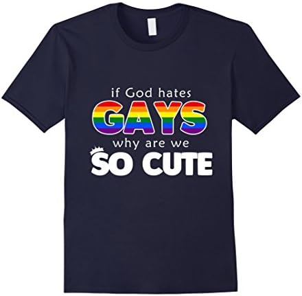 Men's If God Hates Gays Then Why Are We So Cute T-Shirt Small Navy