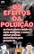 Livro Os efeitos da poluição - Ar, água, solo e som.: Tudo sobre poluição e os riscos para a saúde e o meio ambiente, e como adotar práticas sustentáveis para preveni-la.