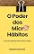 Livro O Poder dos Micro - Hábitos: Como Transformei Minha Vida