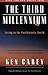 The Third Millennium: Living in the Posthistoric World by Ken Carey