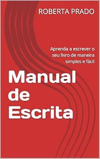 Livro Manual de escrita : Aprenda a escrever o seu livro de maneira simples e fácil