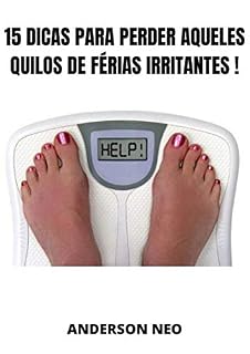 Livro 15 Dicas para perder aqueles quilos de férias irritantes !