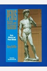 Penis Size and Enlargement: Fact, Fallacies and Proven Methods Paperback
