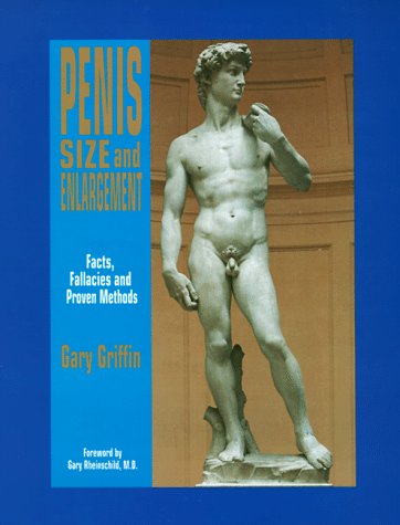 Penis Size and Enlargement: Fact, Fallacies and Proven Methods (Best Penis Enlargement Method)