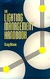 The Lighting Management Handbook, DiLouie, Craig, 0881731692