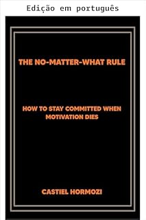 Livro A regra do custe o que custar: como manter o compromisso quando a motivação acaba