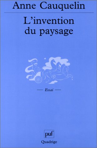 L'Invention du paysage by Anne Cauquelin, Quadrige
