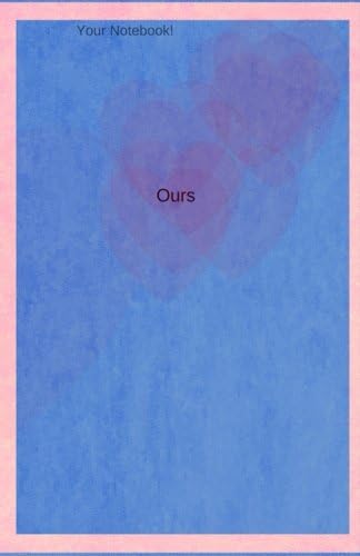 Your Notebook! Ours: A journal for a couple or family, in pink and blue (Your Notebook! His, Hers, Ours) (Volume 3)