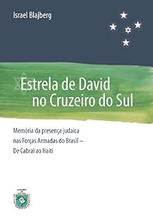 Livro Estrela de David no Cruzeiro do Sul: Memoria da Presença Judaica nas Forças Armadas do Brasil - De Cabral ao Haiti