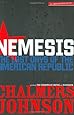 Nemesis: The Last Days of the American Republic (American Empire Project)