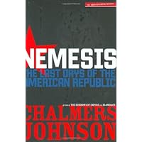 Nemesis: The Last Days of the American Republic (American Empire Project)