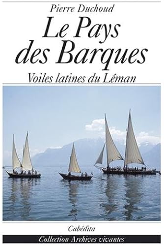 Download Le Pays des Barques : Voiles latines du Léman PDF