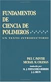 Fundamentos de Ciencia de Polimeros : Un Texto Introductorio, Painter, Paul C. and Coleman, Michael M., 1566764300