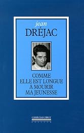Comme elle est longue à mourir ma jeunesse