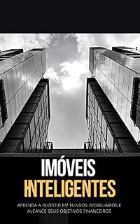 Livro Imóveis inteligentes: Aprenda a investir em fundos imobiliários e alcance seus objetivos financeiros