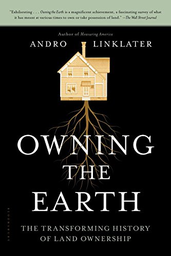 Owning the Earth: The Transforming History of Land Ownership