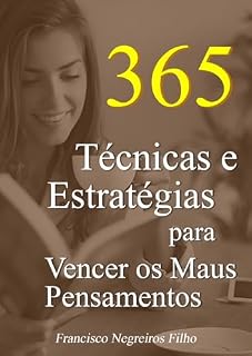 Livro 365 Técnicas e Estratégias para Vencer os Maus Pensamentos