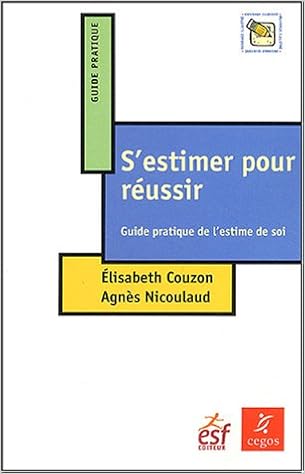 Amazon Fr S Estimer Pour Reussir Guide Pratique De L Estime De Soi Couzon Elisabeth Nicoulaud Agnes Livres