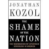 The Shame of the Nation: The Restoration of Apartheid Schooling in America