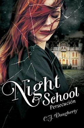 [(Night School II: Persecución)] [Author: C.J. Daugherty] published on (March, 2014)