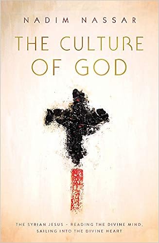 The Culture of God: The Syrian Jesus - reading the divine mind, sailing into the divine heart The Culture of God: The Syrian Jesus - reading the divine mind, sailing into the divine heart