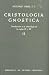 Cristología gnóstica: Introducción a la soteriología de los siglos II y III, II: 2