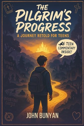 The Pilgrim’s Progress: A Journey Retold for Teens