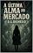Livro A ÚLTIMA ALMA DO MERCADO