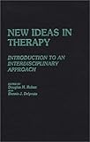 New Ideas in Therapy: Introduction to an Interdisciplinary Approach (Contributions in Psychology), Dennis Delprato, Douglas Ruben, 0313248451