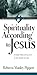 Spirituality According to Jesus: 8 Seeker Bible Discussions on the Gospel of Luke (Saltshaker Resources)