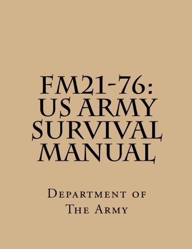 Download FM21-76: US Army Survival Manual Download FM21-76: US Army Survival Manual
