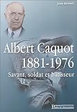 Albert Caquot, 1871-1976 : Savant, soldat et bâtisseur by