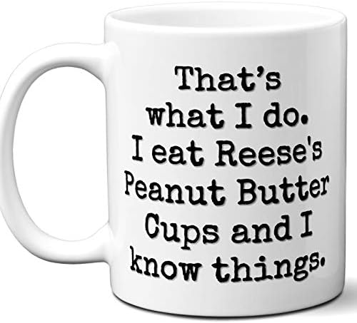 Reese'S Peanut Butter Cups Gift Lover Coffee Mug."That's What I Do." Perfect Present for Fan Lover Men Women Birthday Christmas Father's Day Mother's Day 11 oz.