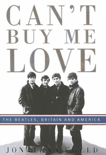 "Can't Buy Me Love - The "Beatles", Britain, and America" av Jonathan Gould