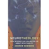 Neurotheology: How Science Can Enlighten Us About Spirituality