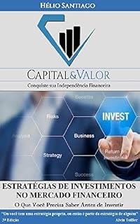 Livro Estratégias de Investimentos no Mercado Financeiro: O Que Você Precisa Saber Antes de Investir (Capital e Valor Livro 4)