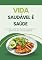 Livro Vida Saudável é Saúde: Dicas Práticas de Vitaminas dos Alimentos para uma Vida mais Equilibrada e Saudável