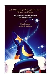 Livro A Magia de Transformar um Rato em Ouro: 100 Valores para apaixonar seu Cliente pela experiência vivida