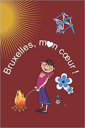 Bruxelles Mon Cœur Cahier De Notes Un Cadeau Original Pour Les Amoureux De La Belgique Et De Sa Capitale Les Expatries Anniversaire Diverses Fetes Noel Etc French Edition Rai Ter Amazon Com