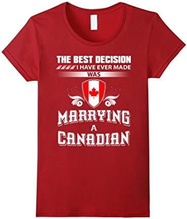 Women's The best decision I have ever made was marrying a Canadian Large Cranberry