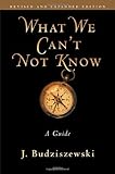 What We Can't Not Know: A Guide