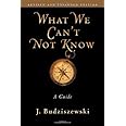 What We Can't Not Know: A Guide